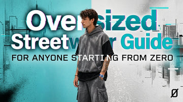 Oversized Streetwear Guide for Anyone Starting From Zero